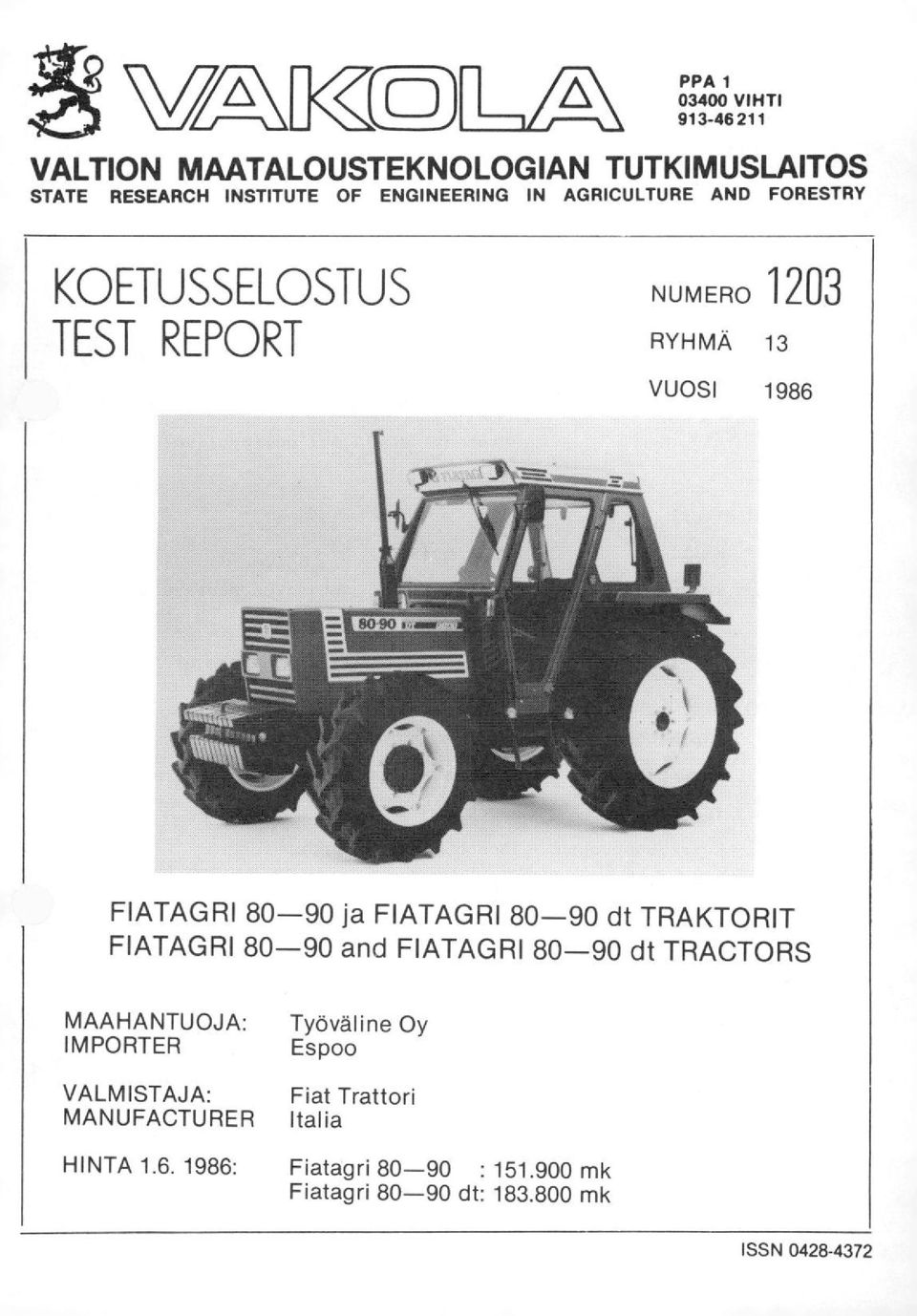 FIATAGRI 80-90 dt TRAKTORIT FIATAGRI 80-90 and FIATAGRI 80-90 dt TRACTORS MAAHANTUOJA: IMPORTER Työväline Oy Espoo