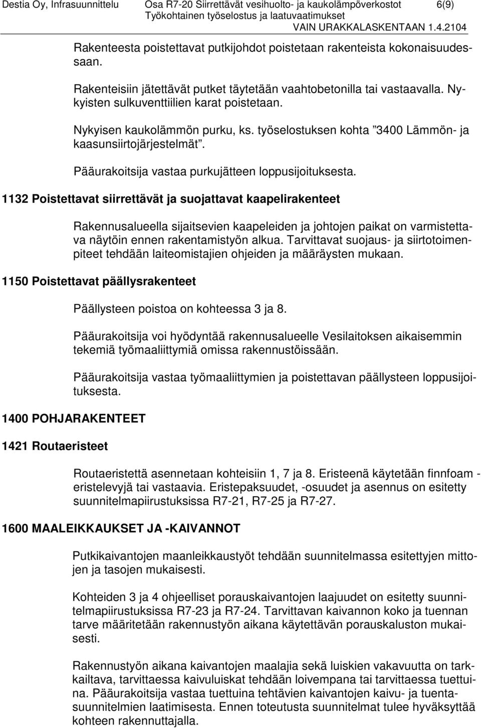 työselostuksen kohta 3400 Lämmön- ja kaasunsiirtojärjestelmät. vastaa purkujätteen loppusijoituksesta.