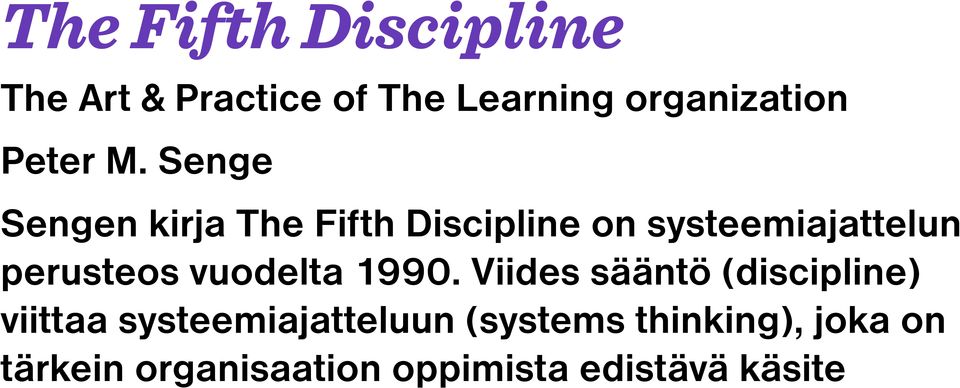 Senge Sengen kirja The Fifth Discipline on systeemiajattelun perusteos