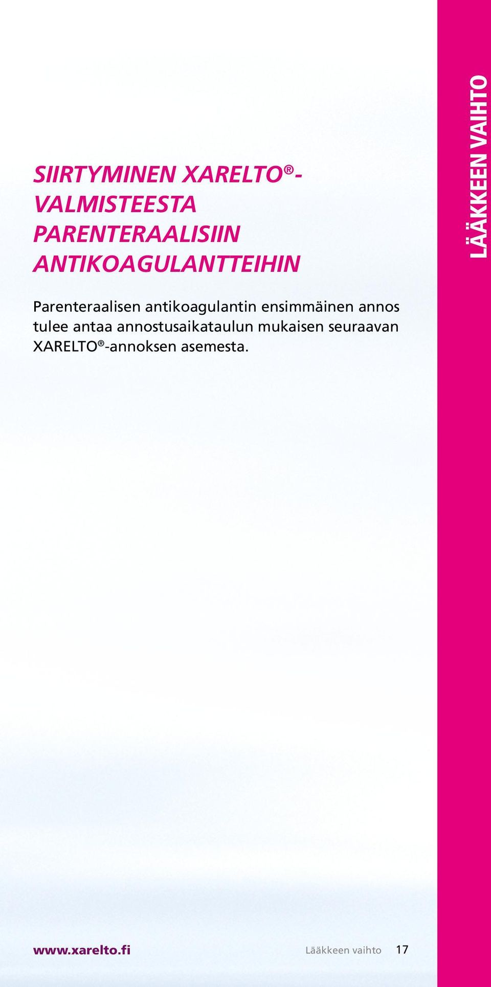 antikoagulantin ensimmäinen annos tulee antaa