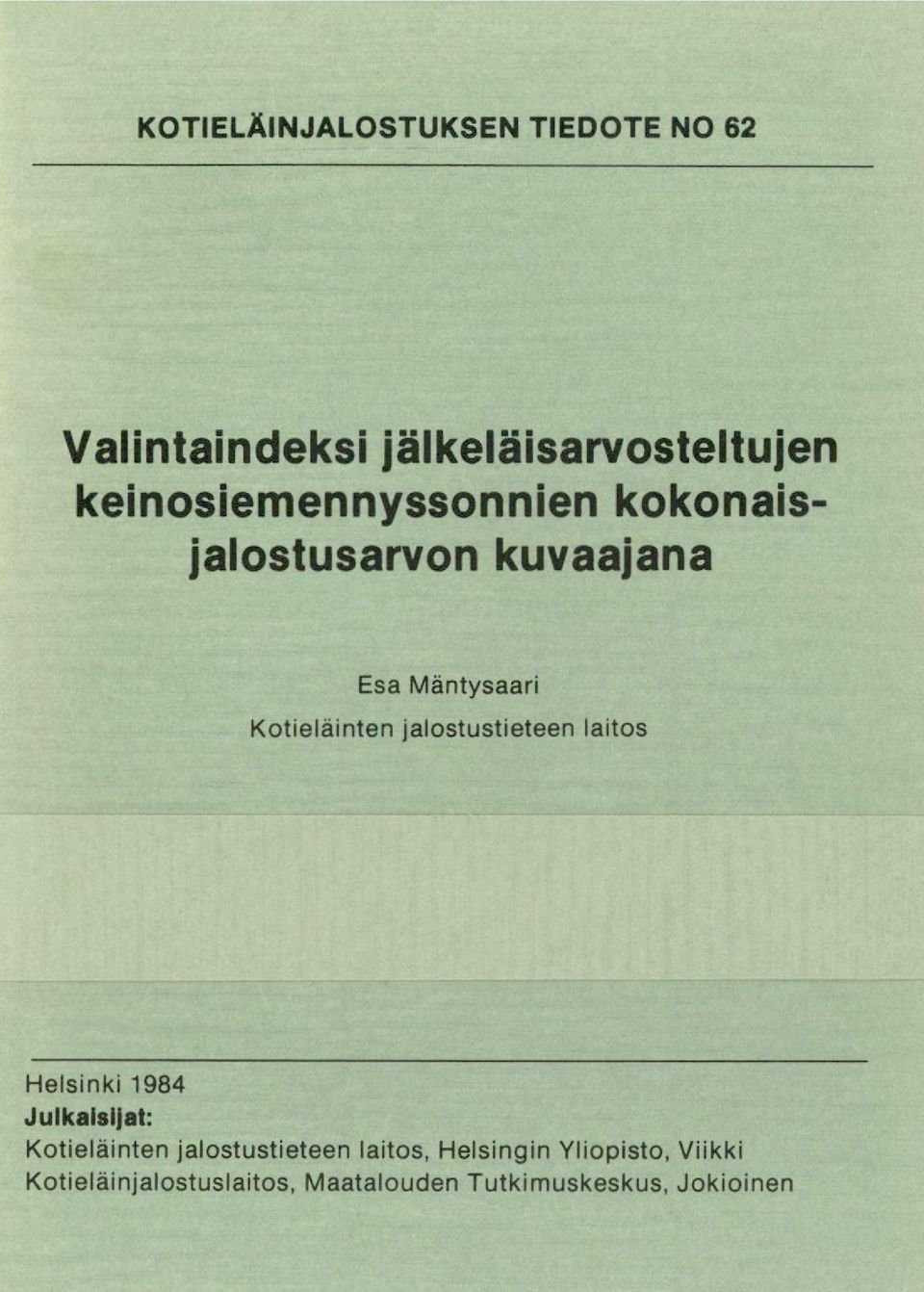 jalostustieteen laitos Helsinki 1984 Julkalsijat: Kotieläinten jalostustieteen