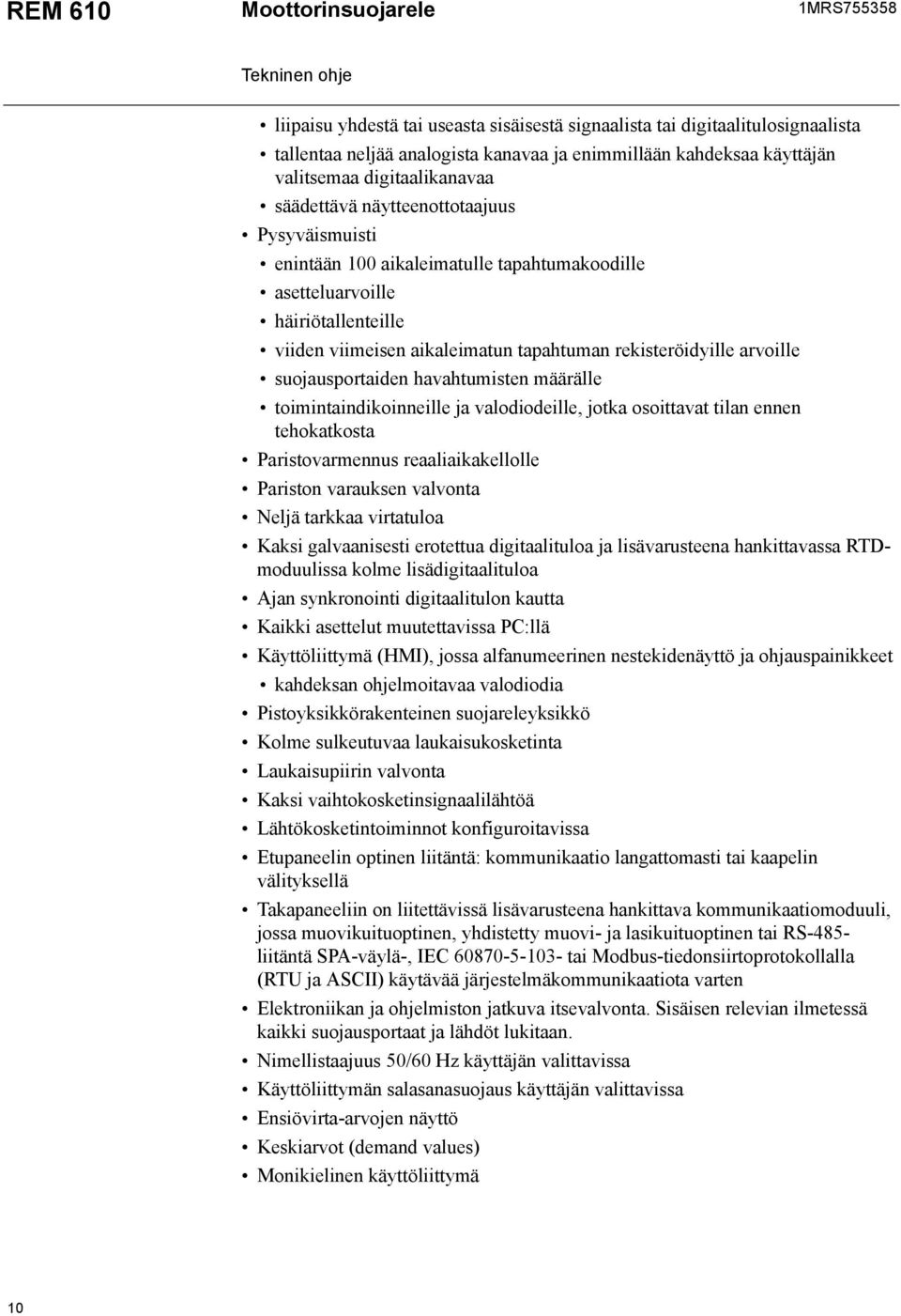 rekisteröidyille arvoille suojausportaiden havahtumisten määrälle toimintaindikoinneille ja valodiodeille, jotka osoittavat tilan ennen tehokatkosta Paristovarmennus reaaliaikakellolle Pariston