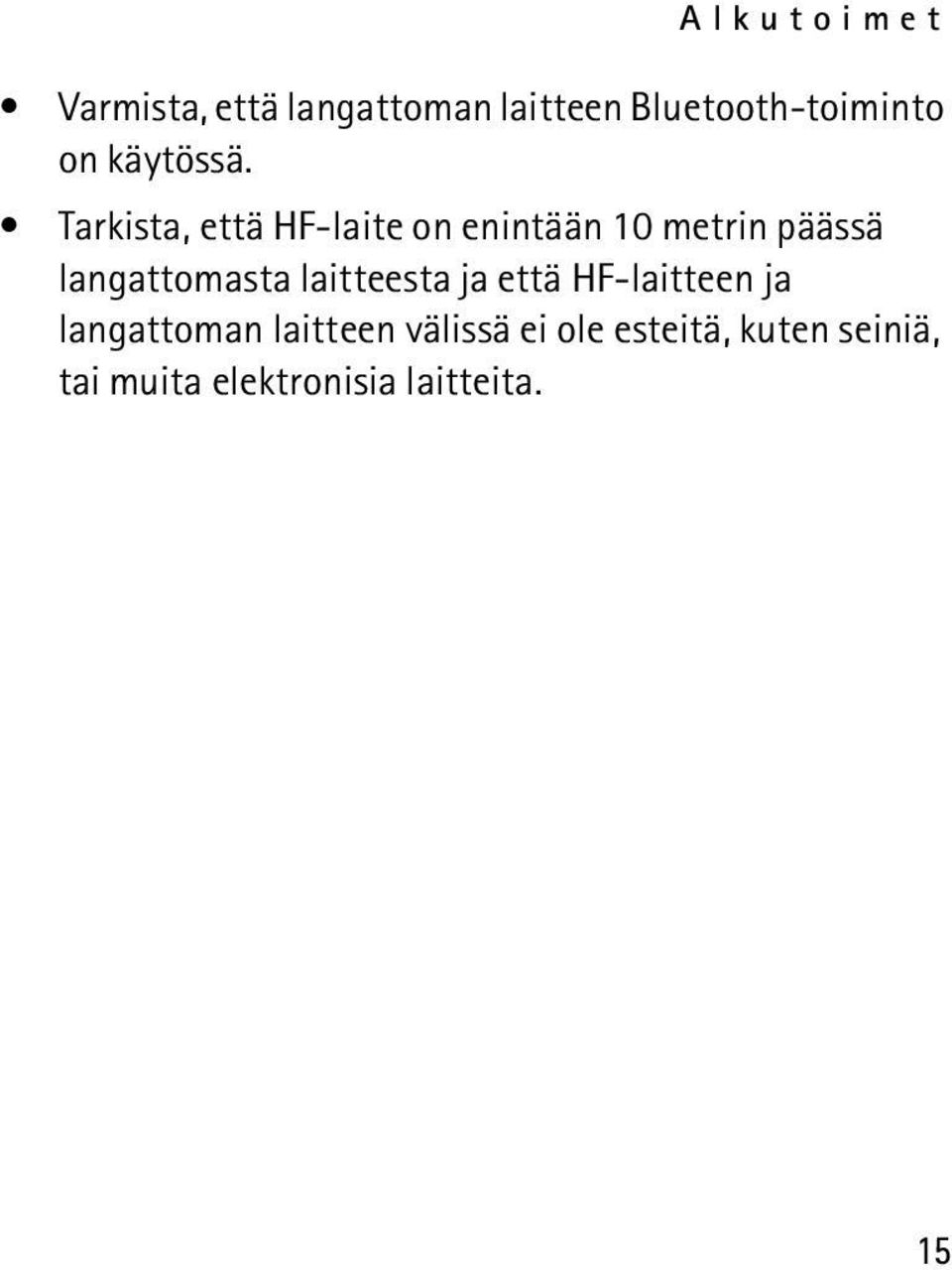 Tarkista, että HF-laite on enintään 10 metrin päässä langattomasta