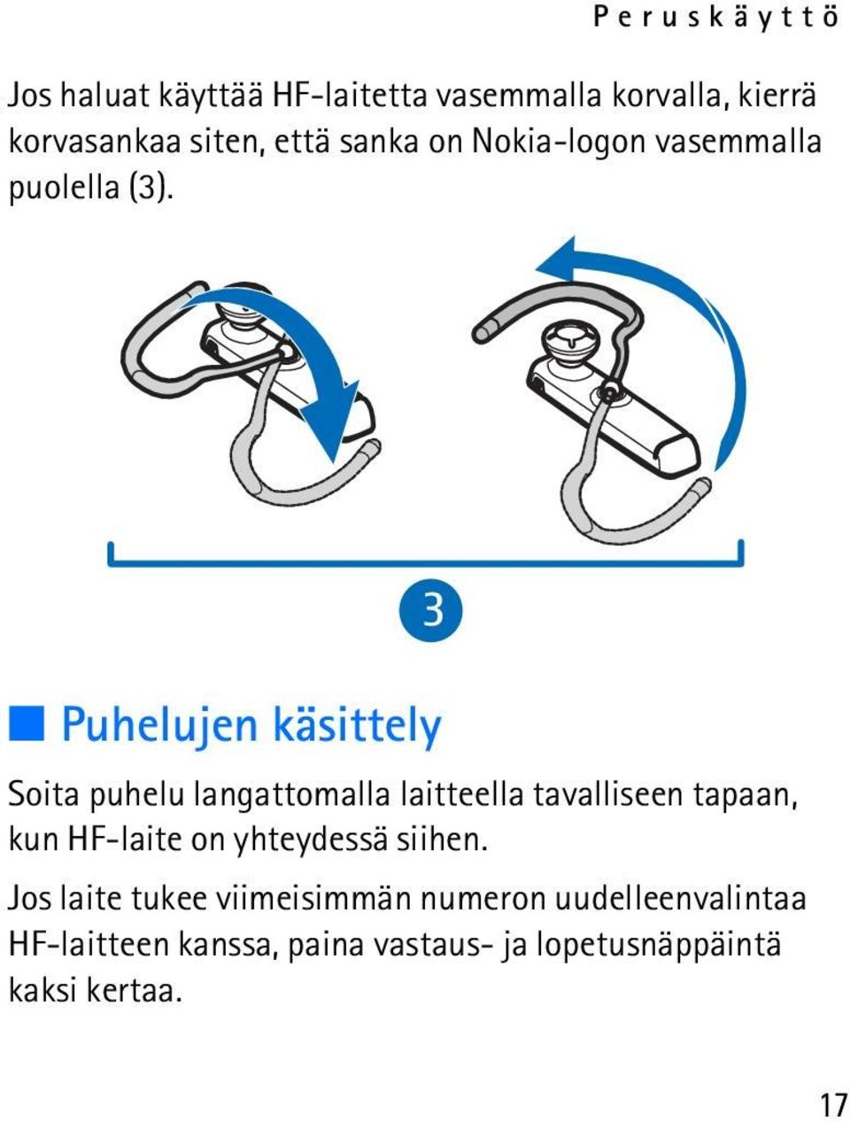3 Puhelujen käsittely Soita puhelu langattomalla laitteella tavalliseen tapaan, kun HF-laite on