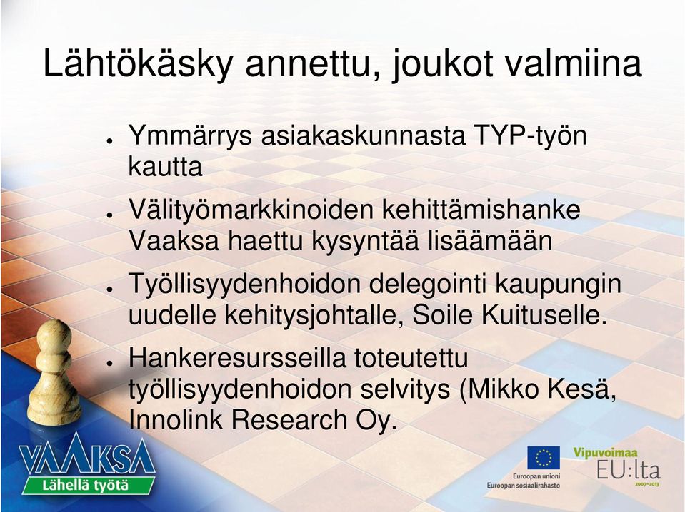 Työllisyydenhoidon delegointi kaupungin uudelle kehitysjohtalle, Soile