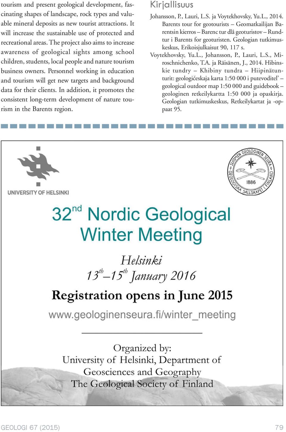 The project also aims to increase awareness of geological sights among school children, students, local people and nature tourism business owners.
