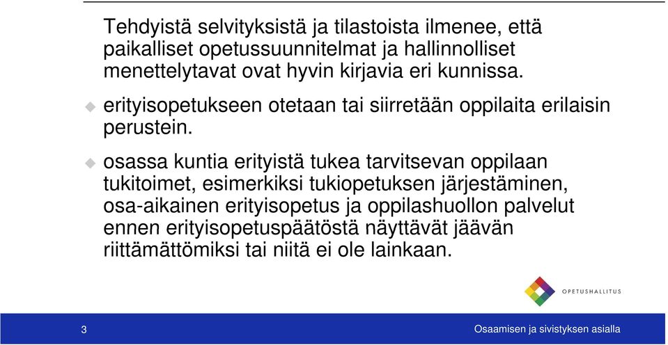 osassa kuntia erityistä tukea tarvitsevan oppilaan tukitoimet, esimerkiksi tukiopetuksen järjestäminen, osa-aikainen