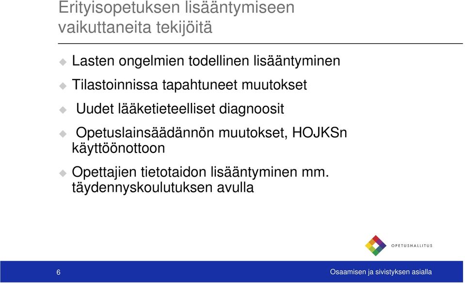 lääketieteelliset diagnoosit Opetuslainsäädännön muutokset, HOJKSn käyttöönottoon