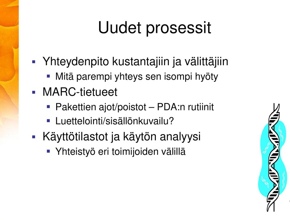 ajot/poistot PDA:n rutiinit Luettelointi/sisällönkuvailu?