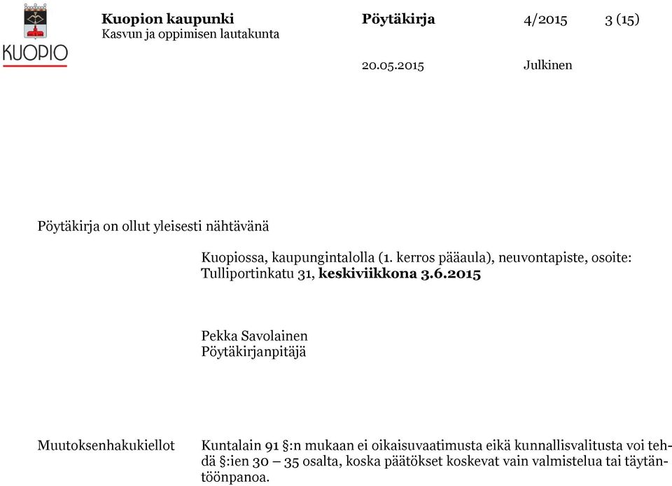 2015 Pekka Savolainen Pöytäkirjanpitäjä Muutoksenhakukiellot Kuntalain 91 :n mukaan ei oikaisuvaatimusta