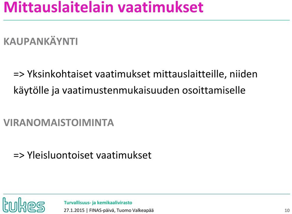 vaatimustenmukaisuuden osoittamiselle VIRANOMAISTOIMINTA =>