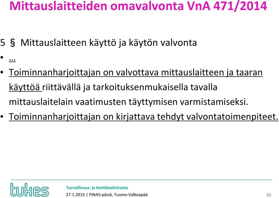 tarkoituksenmukaisella tavalla mittauslaitelain vaatimusten täyttymisen varmistamiseksi.