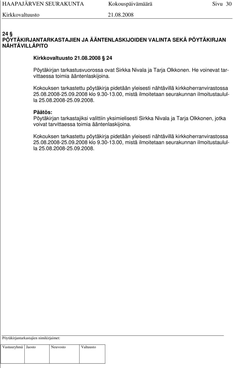 00, mistä ilmoitetaan seurakunnan ilmoitustaululla 25.08.2008-