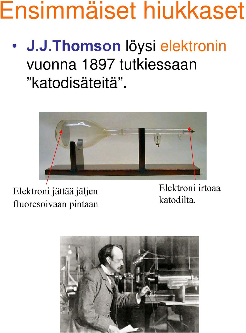 tutkiessaan katodisäteitä.