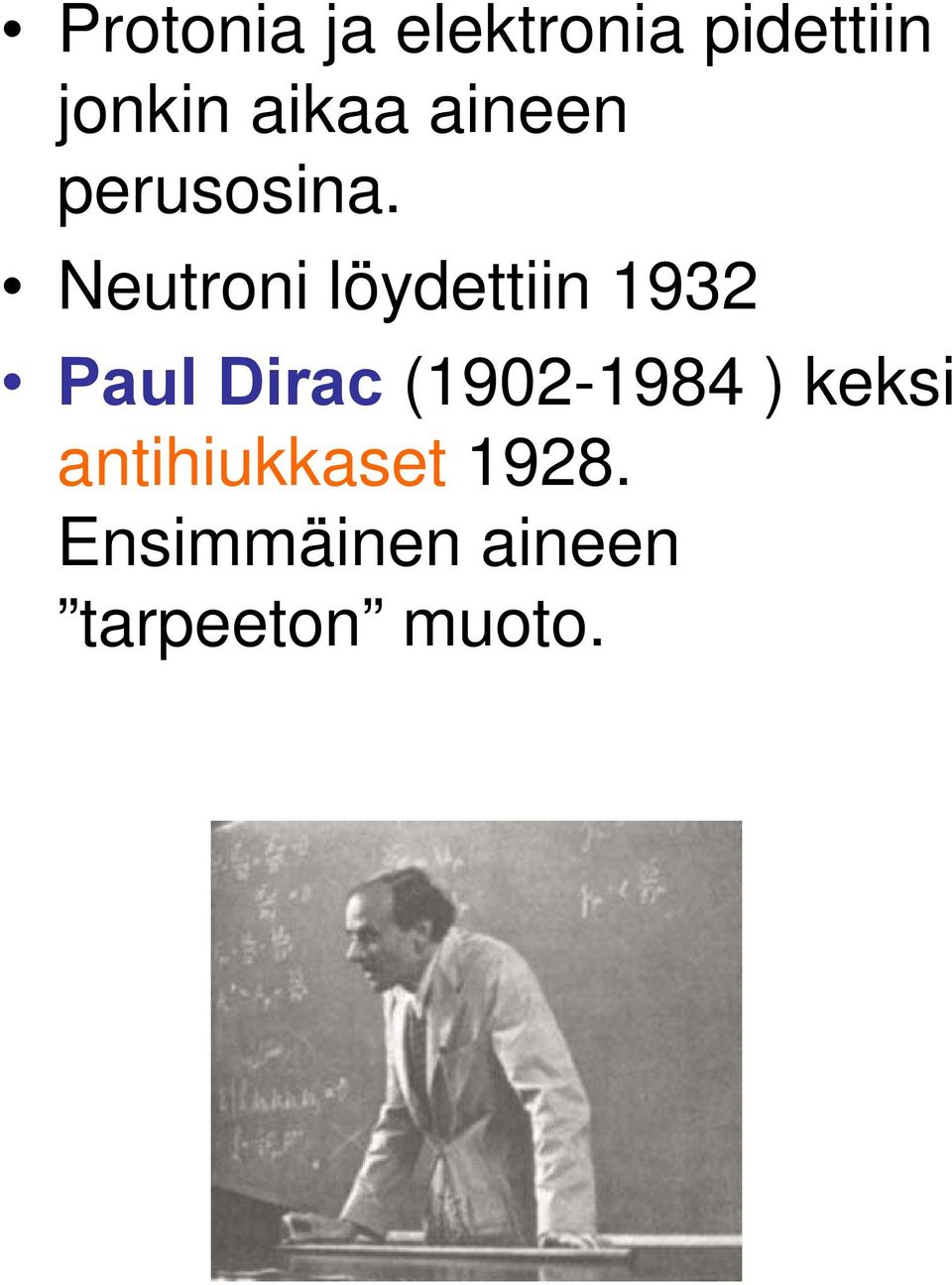 Neutroni löydettiin 1932 Paul Dirac