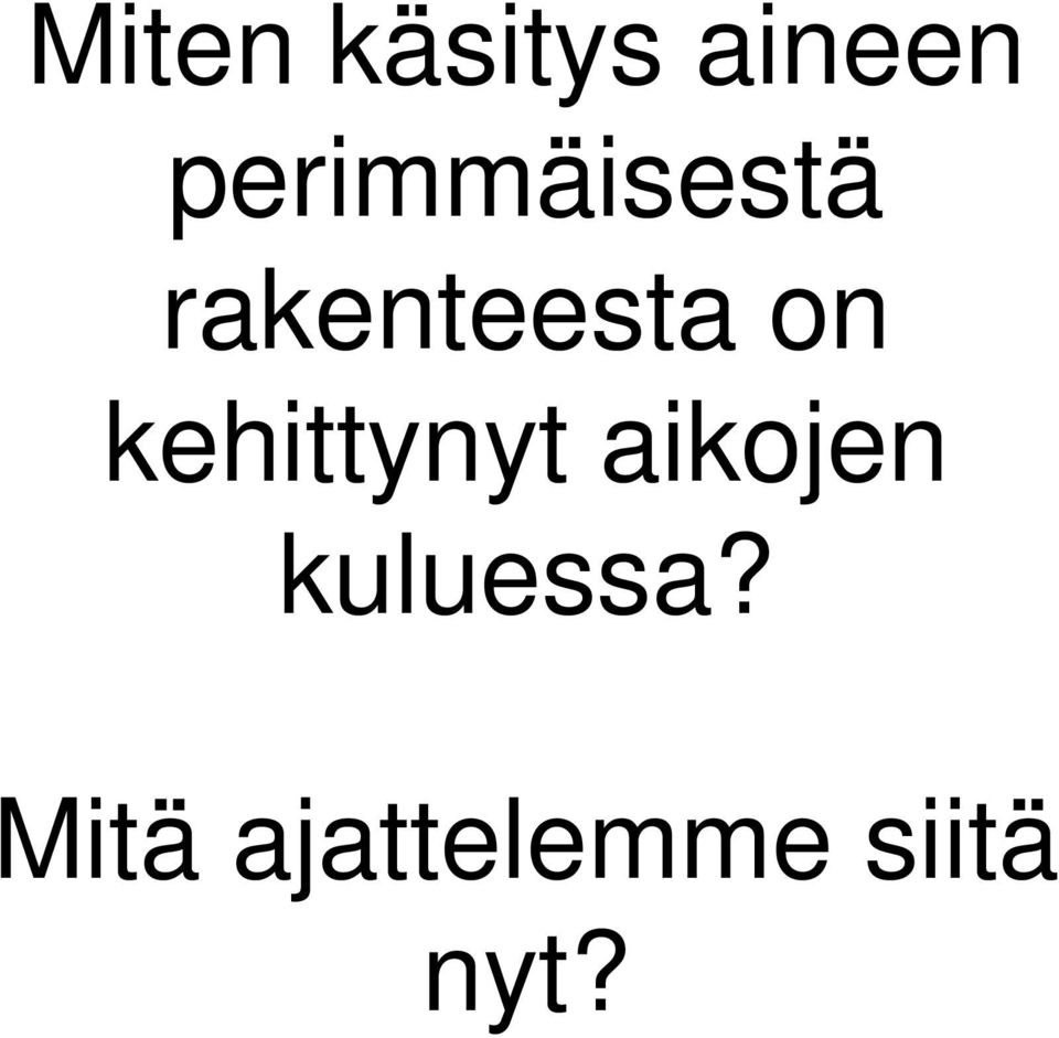 on kehittynyt aikojen