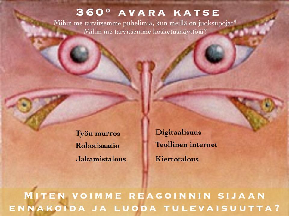 Työn murros Robotisaatio Jakamistalous Digitaalisuus Teollinen