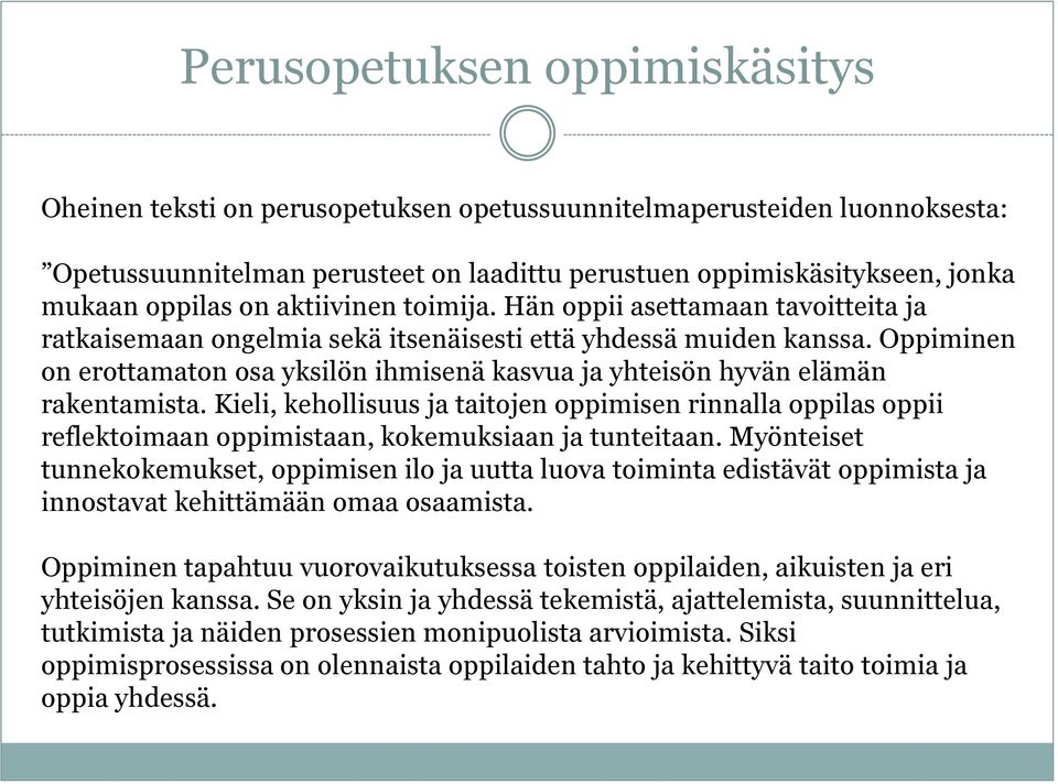 Oppiminen on erottamaton osa yksilön ihmisenä kasvua ja yhteisön hyvän elämän rakentamista.