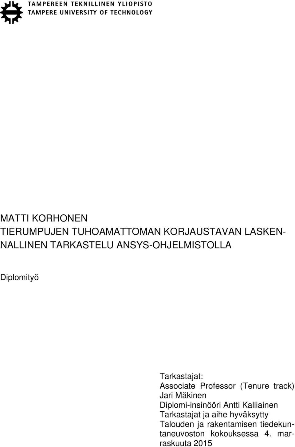(Tenure track) Jari Mäkinen Diplomi-insinööri Antti Kalliainen Tarkastajat ja