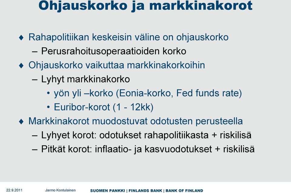 rate) Euribor-korot (1-12kk) Markkinakorot muodostuvat odotusten perusteella Lyhyet korot: odotukset