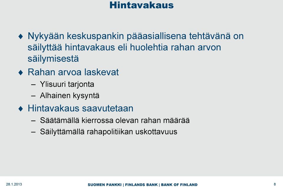 Ylisuuri tarjonta Alhainen kysyntä Hintavakaus saavutetaan Säätämällä