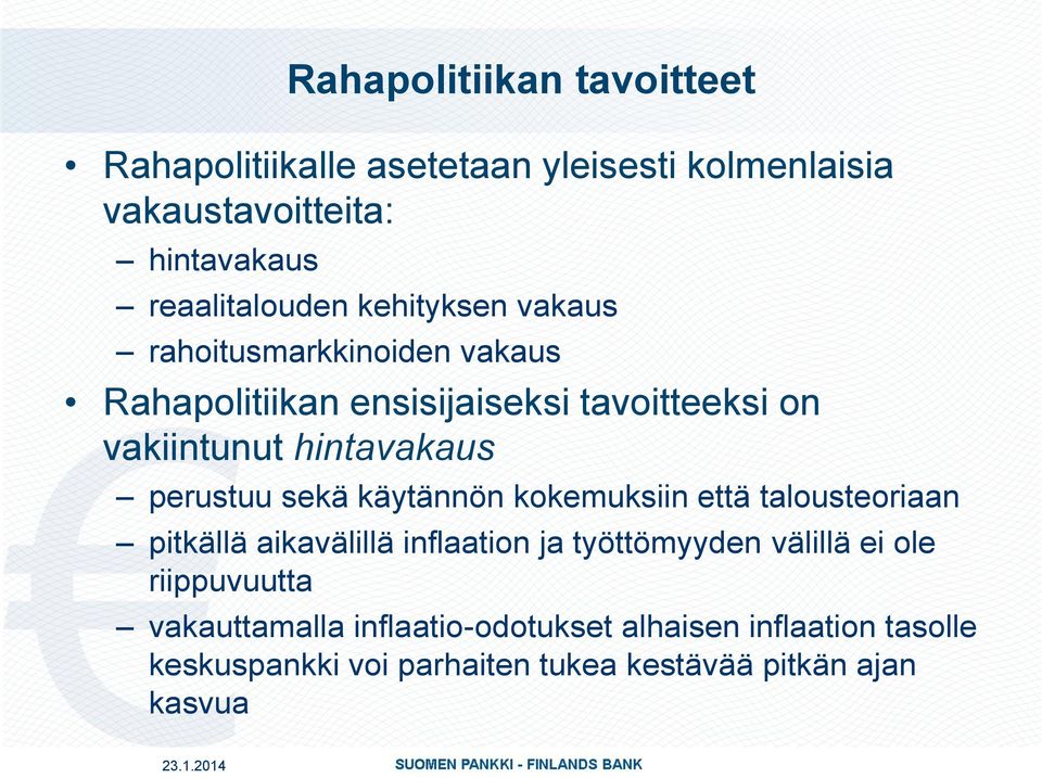 perustuu sekä käytännön kokemuksiin että talousteoriaan pitkällä aikavälillä inflaation ja työttömyyden välillä ei ole