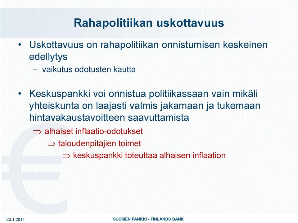 mikäli yhteiskunta on laajasti valmis jakamaan ja tukemaan hintavakaustavoitteen