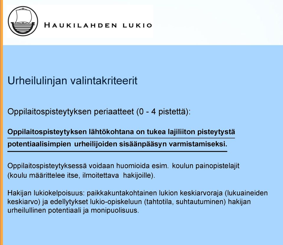 (koulu määrittelee itse, ilmoitettava hakijoille).