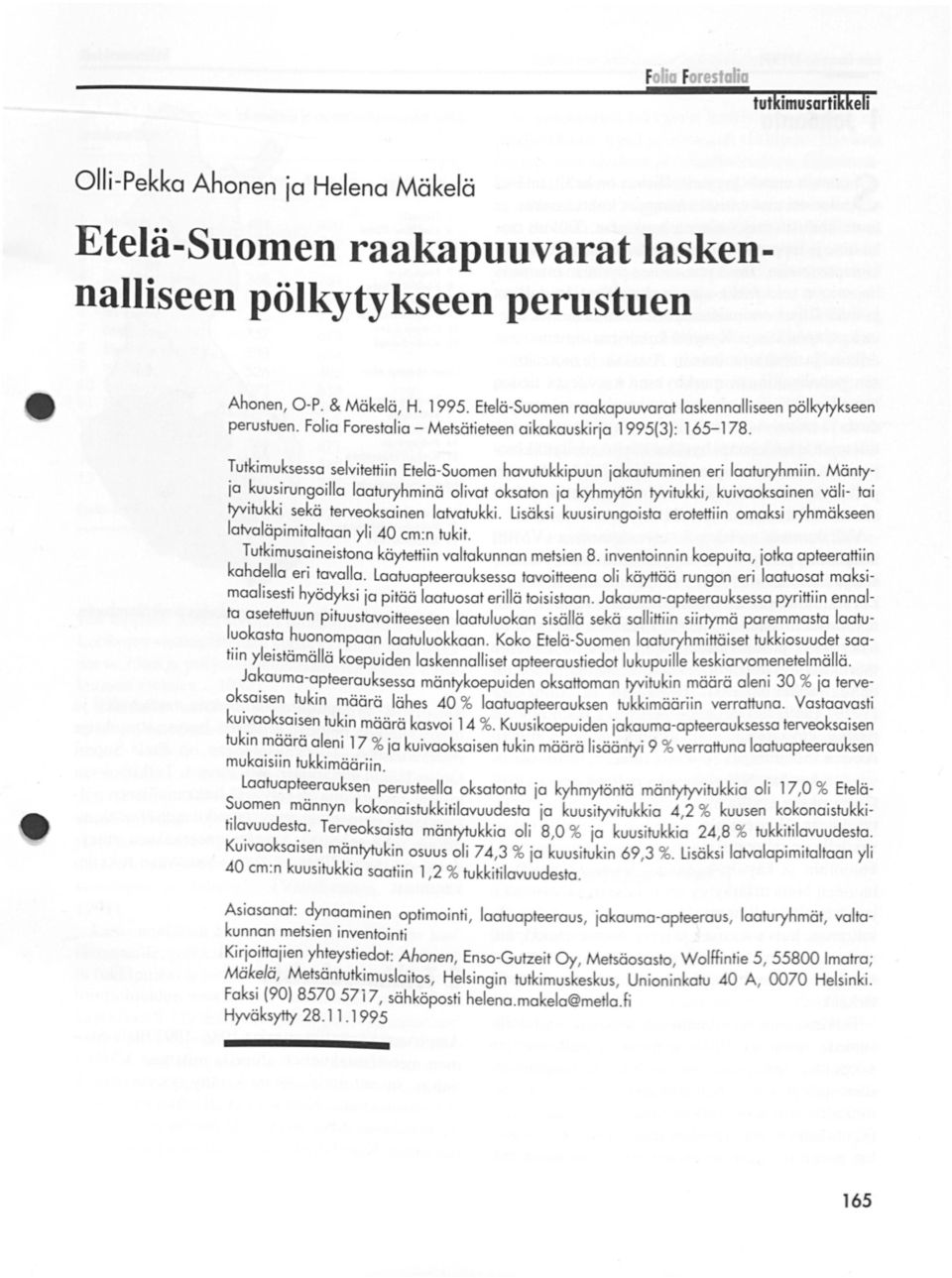 Tutkimuksessa selvitettiin Etelä-Suomen havutukkipuun jakautuminen eri laaturyhmiin.