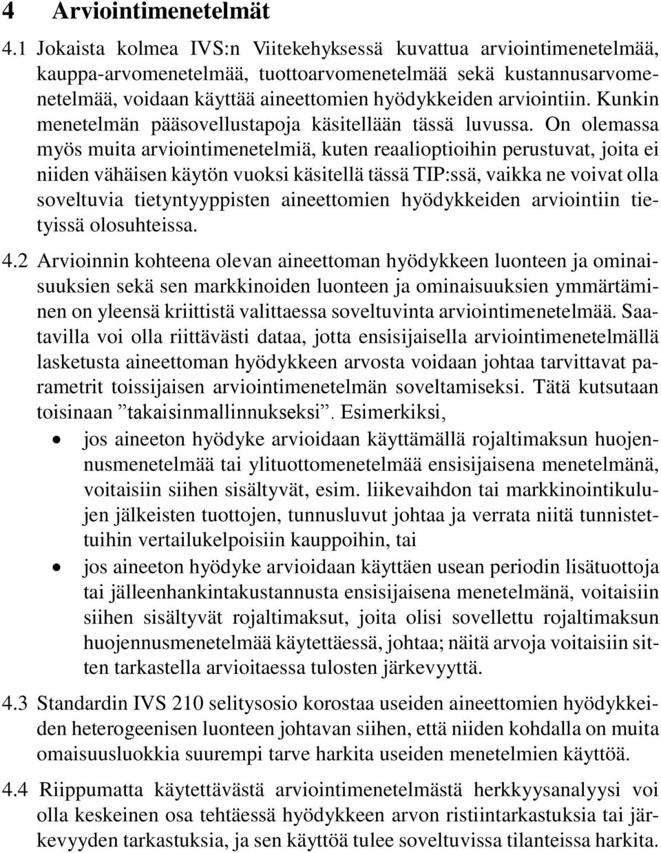 Kunkin menetelmän pääsovellustapoja käsitellään tässä luvussa.