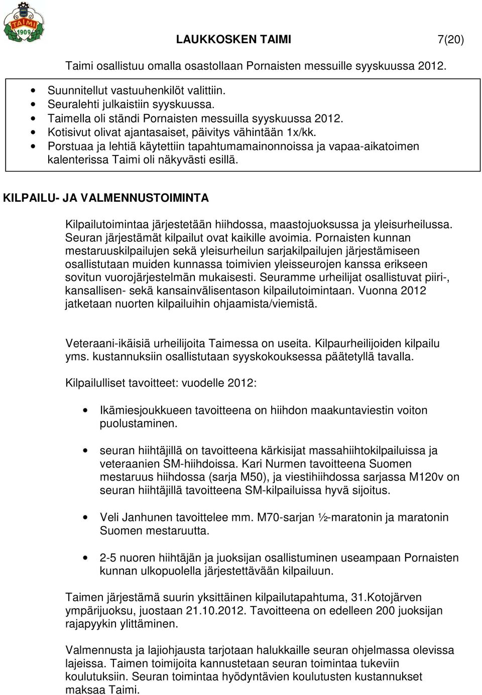 Porstuaa ja lehtiä käytettiin tapahtumamainonnoissa ja vapaa-aikatoimen kalenterissa Taimi oli näkyvästi esillä.