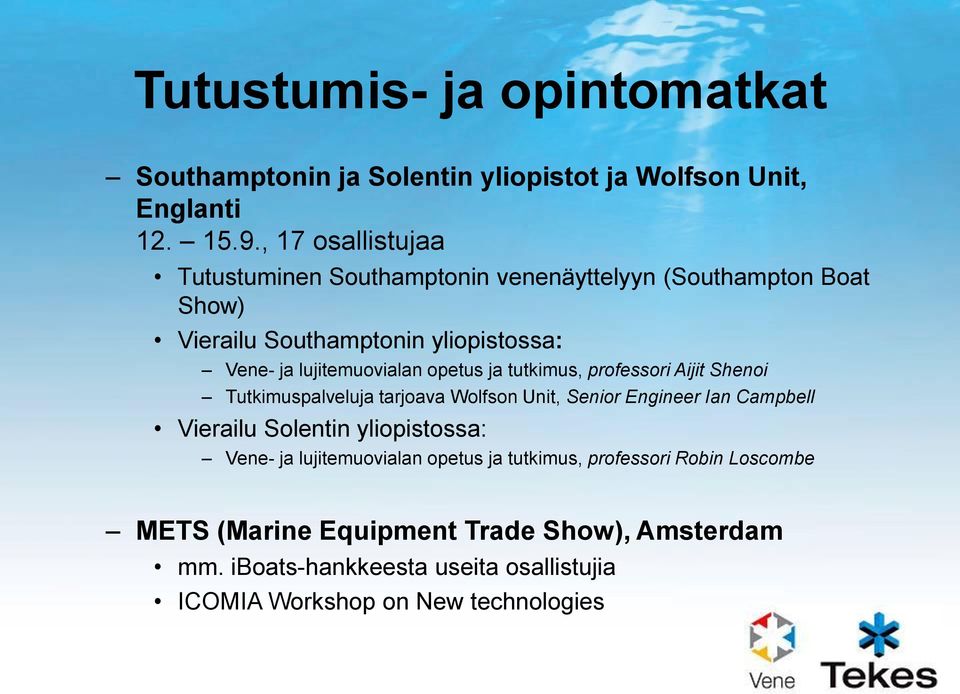 opetus ja tutkimus, professori Aijit Shenoi Tutkimuspalveluja tarjoava Wolfson Unit, Senior Engineer Ian Campbell Vierailu Solentin yliopistossa: