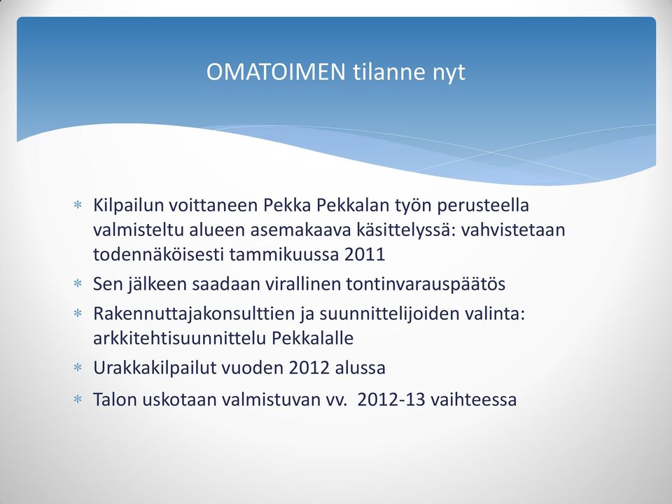 virallinen tontinvarauspäätös Rakennuttajakonsulttien ja suunnittelijoiden valinta: