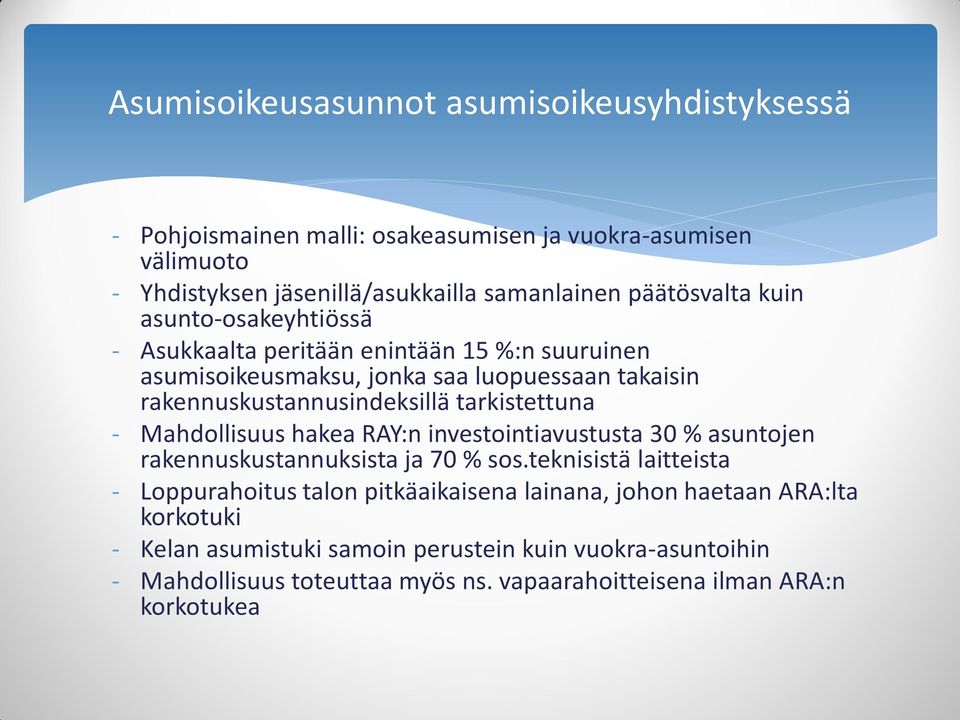 tarkistettuna - Mahdollisuus hakea RAY:n investointiavustusta 30 % asuntojen rakennuskustannuksista ja 70 % sos.