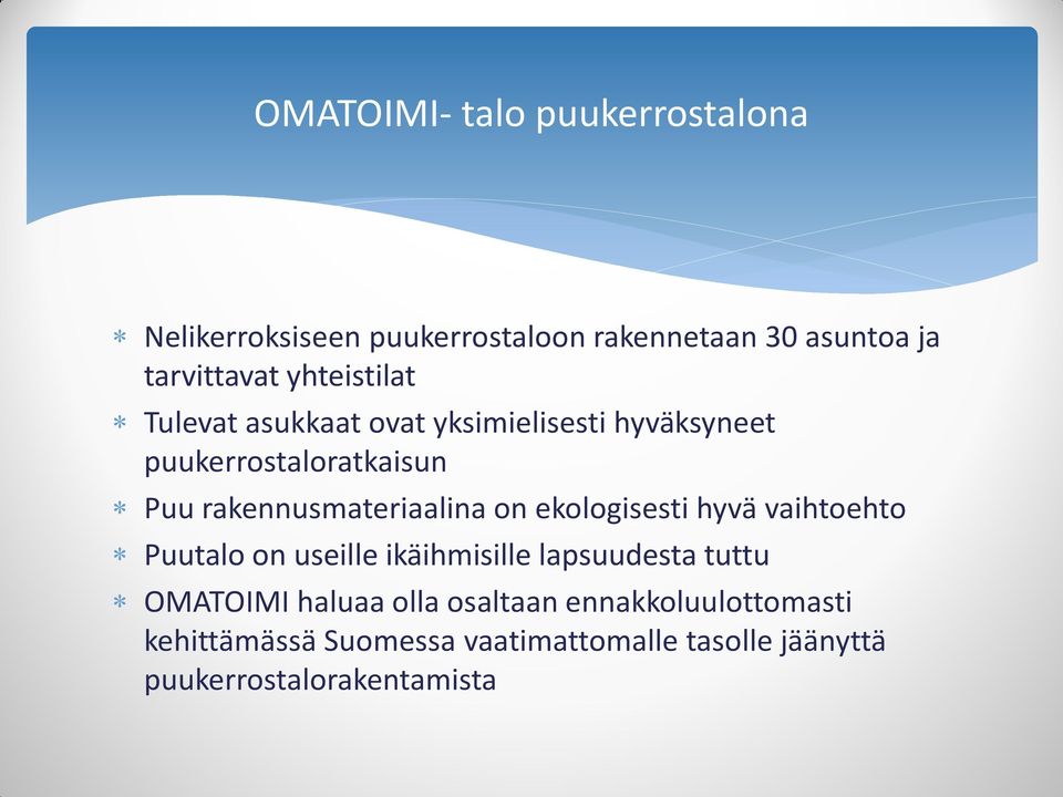 rakennusmateriaalina on ekologisesti hyvä vaihtoehto Puutalo on useille ikäihmisille lapsuudesta tuttu