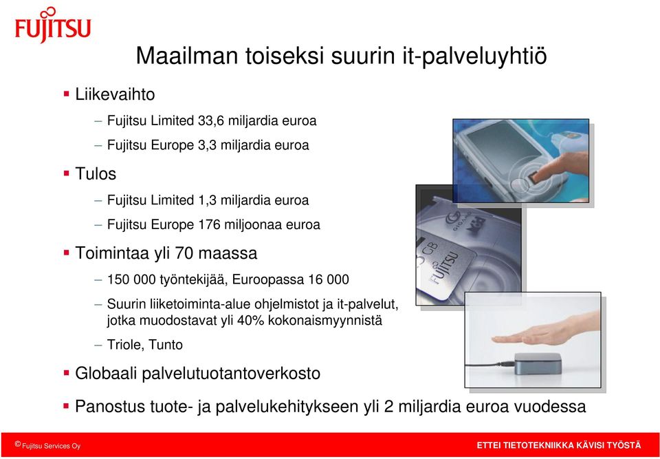 000 työntekijää, Euroopassa 16 000 Suurin iiketoiminta-aue ohjemistot ja it-paveut, jotka muodostavat yi 40%