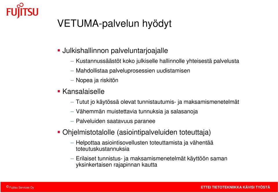 muistettavia tunnuksia ja saasanoja Paveuiden saatavuus paranee Ohjemistotaoe (asiointipaveuiden toteuttaja) Hepottaa