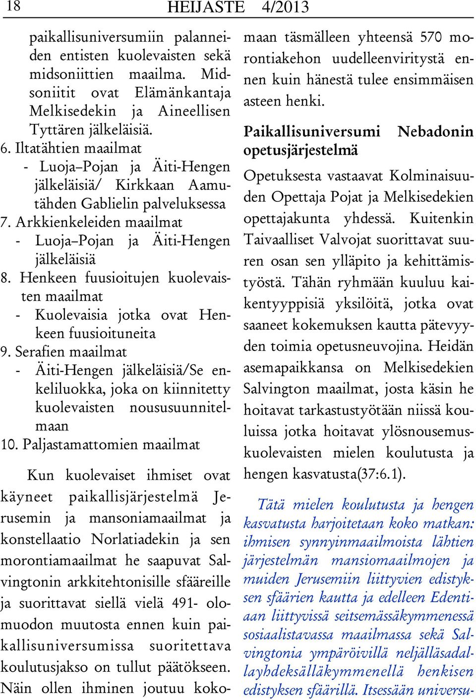 Henkeen fuusioitujen kuolevaisten maailmat - Kuolevaisia jotka ovat Henkeen fuusioituneita 9.