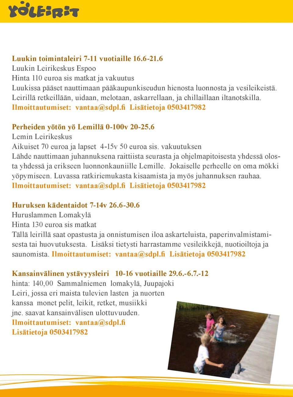 6 Lemin Leirikeskus Aikuiset 70 euroa ja lapset 4-15v 50 euroa sis.