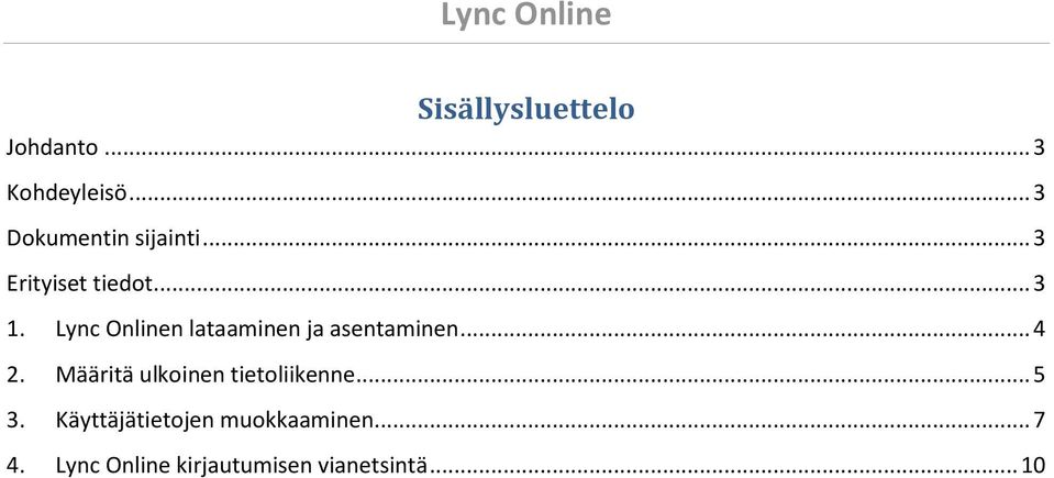 Lync Onlinen lataaminen ja asentaminen... 4 2.