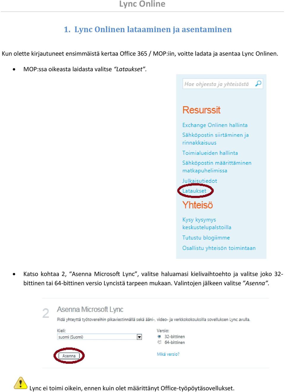 Katso kohtaa 2, Asenna Microsoft Lync, valitse haluamasi kielivaihtoehto ja valitse joko 32- bittinen tai