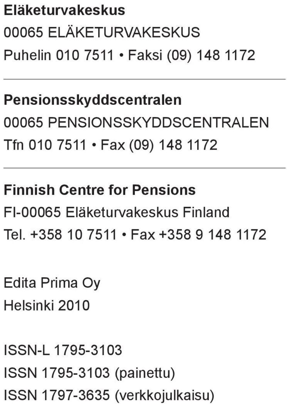 Finnish Centre for Pensions FI-00065 Eläketurvakeskus Finland Tel.