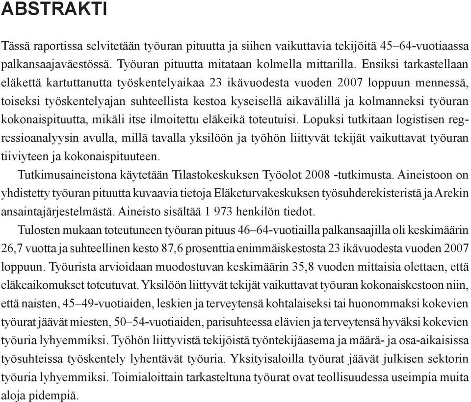 kokonaispituutta, mikäli itse ilmoitettu eläkeikä toteutuisi.