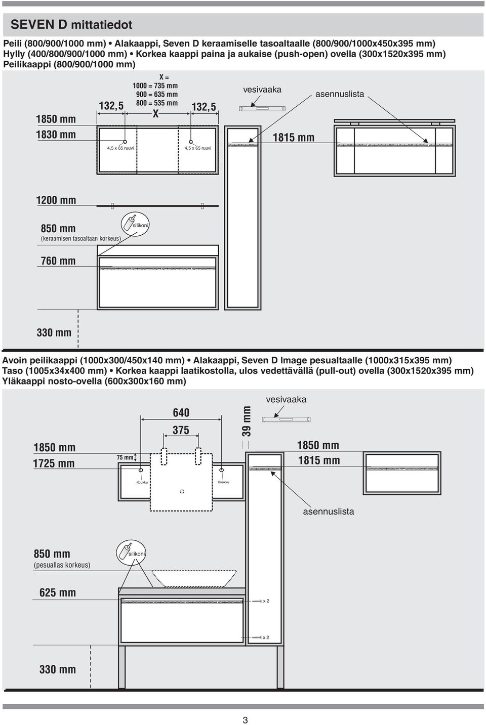 (keraamisen tasoaltaan korkeus) silikoni 760 mm 330 mm voin peilikaappi (1000x300/450x140 mm) lakaappi, Seven D Image pesualtaalle (1000x315x395 mm) Taso (1005x34x mm) Korkea kaappi laatikostolla,