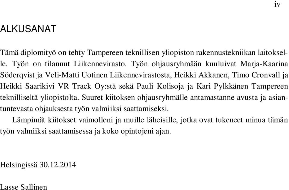 sekä Pauli Kolisoja ja Kari Pylkkänen Tampereen teknilliseltä yliopistolta.