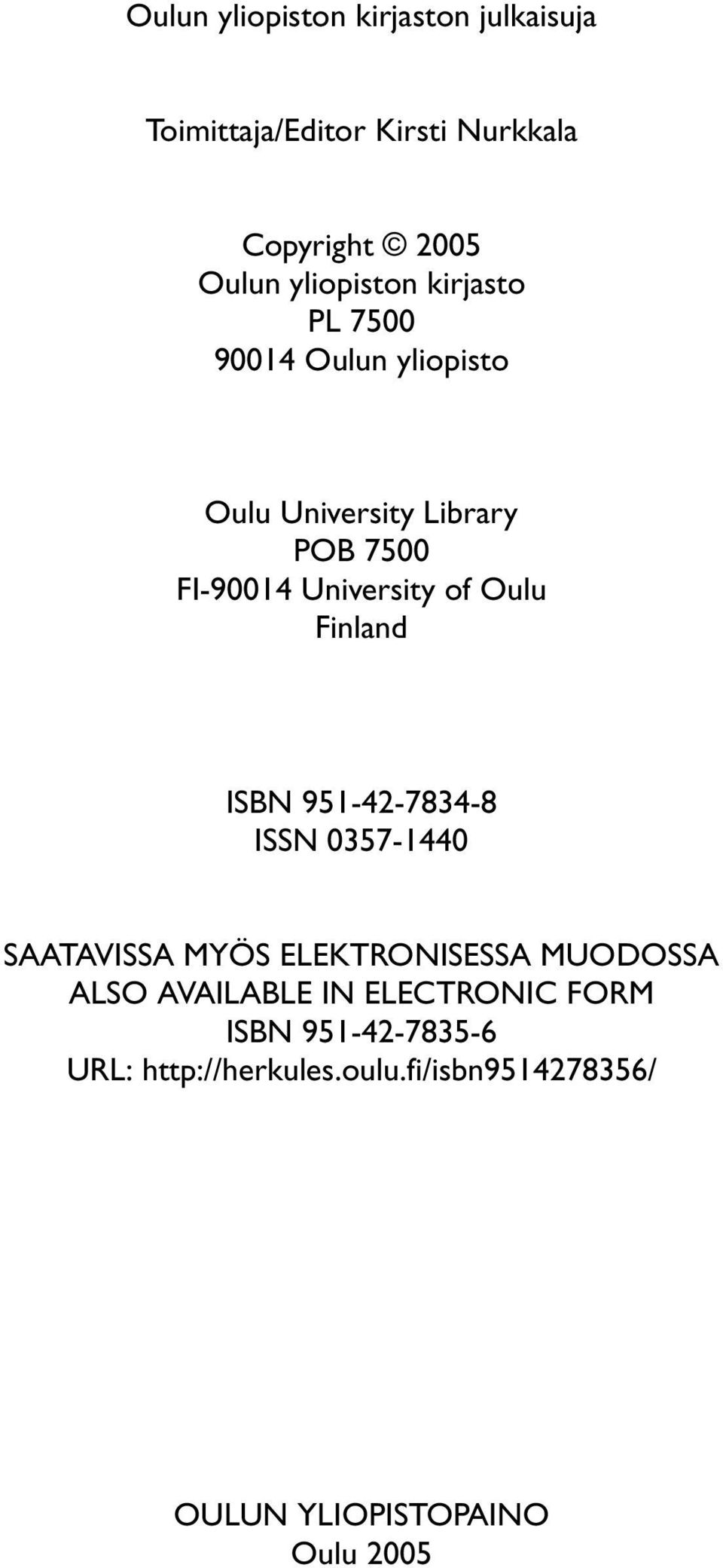 Finland ISBN 951-42-7834-8 ISSN 0357-1440 SAATAVISSA MYÖS ELEKTRONISESSA MUODOSSA ALSO AVAILABLE IN