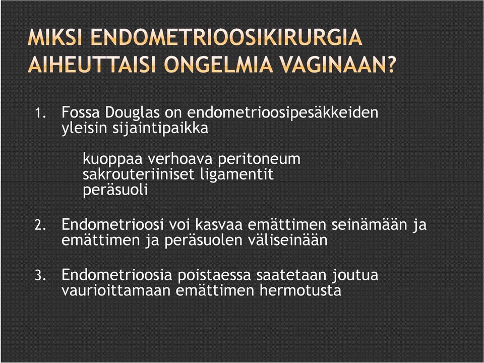 Endometrioosi voi kasvaa emättimen seinämään ja emättimen ja peräsuolen