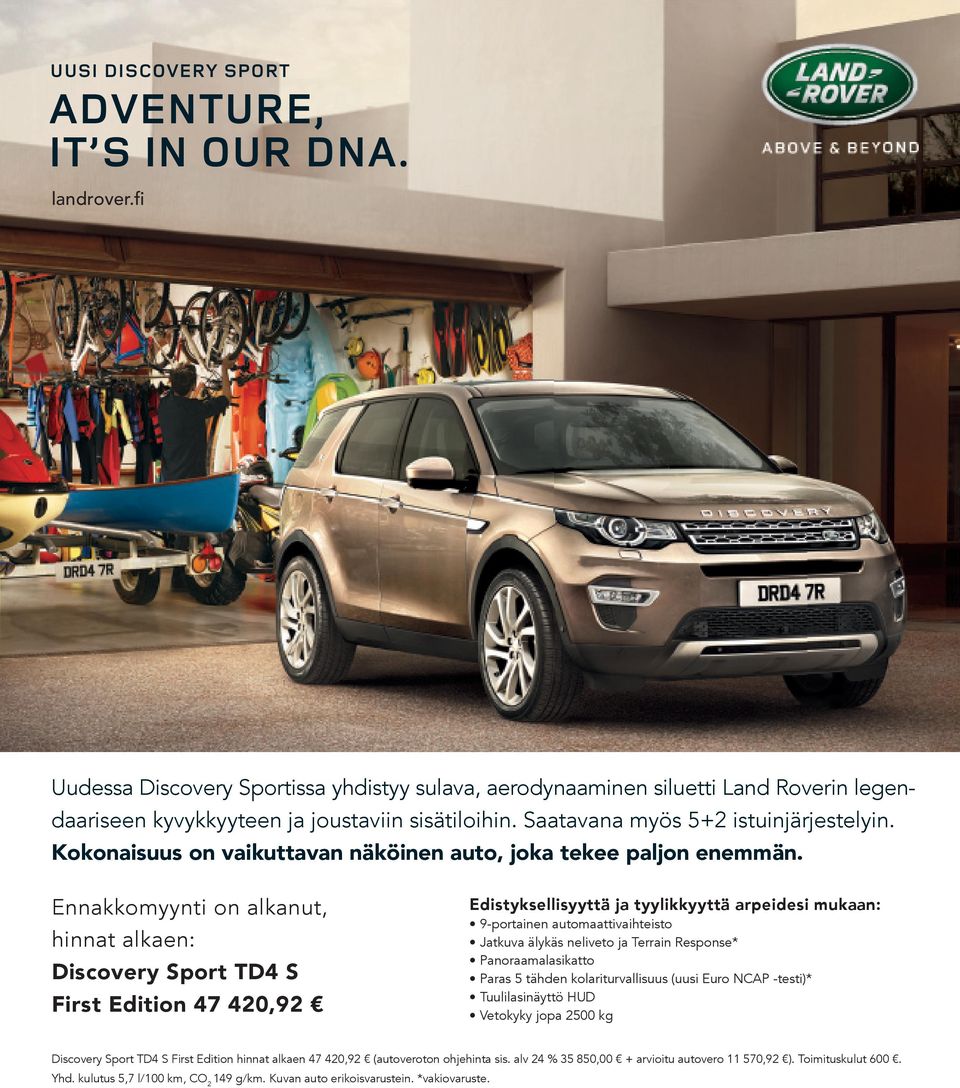 Ennakkomyynti on alkanut, hinnat alkaen: Discovery Sport TD4 S First Edition 47 420,92 Edistyksellisyyttä ja tyylikkyyttä arpeidesi mukaan: 9-portainen automaattivaihteisto Jatkuva älykäs neliveto ja