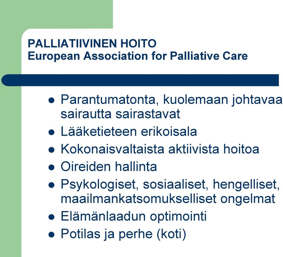 Kokonaisvaltaista aktiivista hoitoa Oireiden hallinta Psykologiset,