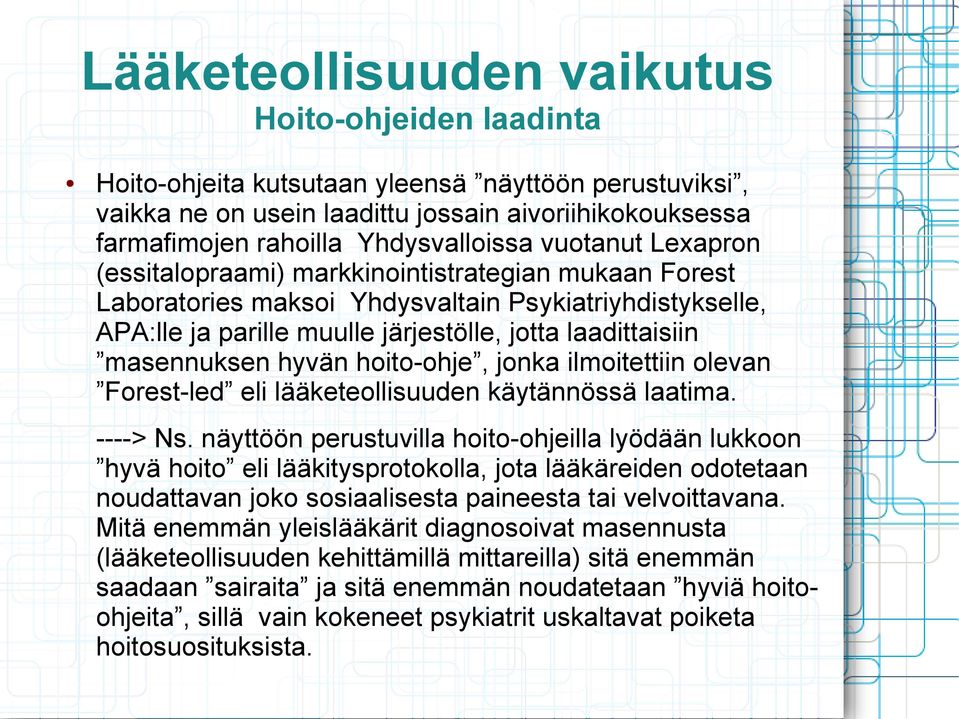 hyvän hoito-ohje, jonka ilmoitettiin olevan Forest-led eli lääketeollisuuden käytännössä laatima. ----> Ns.